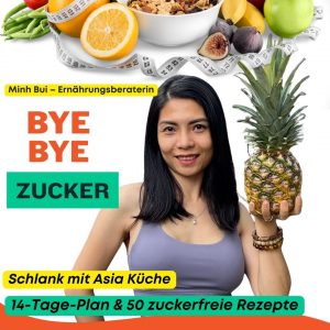 BYE BYE Zucker! Schlank mit Asia Küche